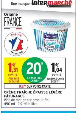 Intermarché Express Pâturages crème fraîche épaisse légère offre