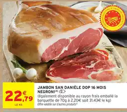 Intermarché Express Negroni jambon san daniele dop 16 mois offre