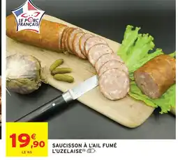 Intermarché Saucisson à l'ail fumé l'uzelaise offre