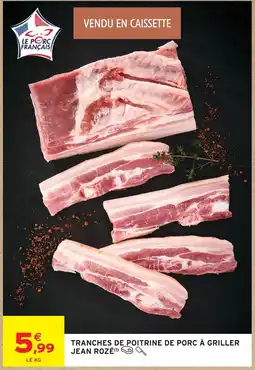 Intermarché Jean rozé tranches de poitrine de porc à griller offre