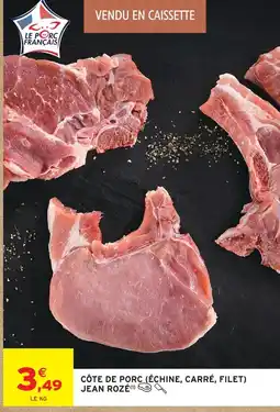 Intermarché Jean rozé côte de porc (échine, carré, filet) offre