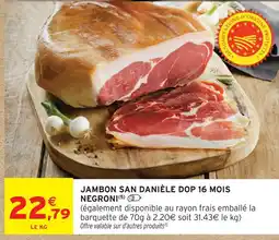 Intermarché Negroni jambon san daniele dop 16 mois offre