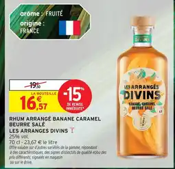 Intermarché Les arrangés les arranges divins rhum arrangé banane caramel beurre salé offre