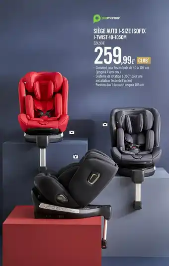 Orchestra Premaman siège auto i-size isofix i-twist 40-105cm offre
