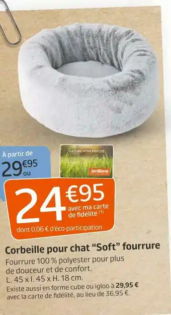 Jardiland Corbeille pour chat “soft” fourrure offre