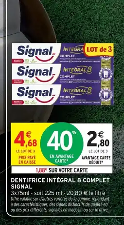 Intermarché SIGNAL Dentifrice intégral 8 complet offre