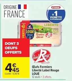 Carrefour LOUÉ Œufs Fermiers Liberté Label Rouge offre