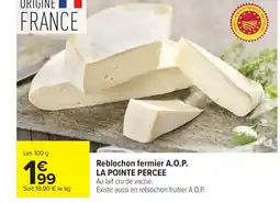 Carrefour A.O.P. LA POINTE PERCEE Reblochon fermier offre
