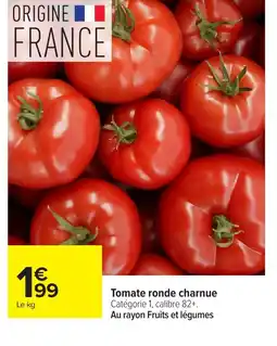 Carrefour Tomate ronde charnue offre