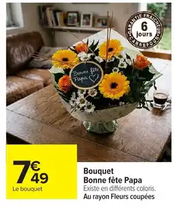 Carrefour Bouquet bonne fête papa offre