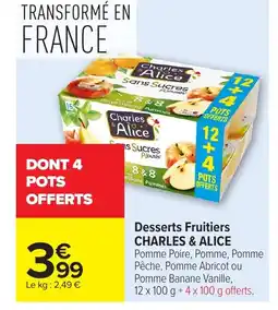 Carrefour CHARLES & ALICE Desserts Fruitiers offre