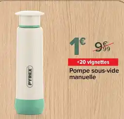 Carrefour PYREX Pompe sous-vide manuelle offre