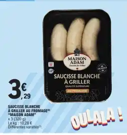 E.Leclerc MAISON ADAM Saucisse blanche à griller au fromage offre