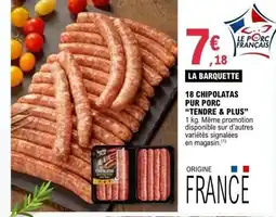 E.Leclerc TENDRE & PLUS 18 chipolatas pur porc offre