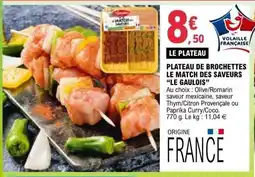 E.Leclerc LE GAULOIS Plateau de brochettes le match des saveurs offre