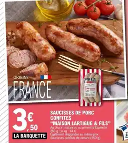E.Leclerc MAISON LARTIGUE & FILS Saucisses de porc confites offre