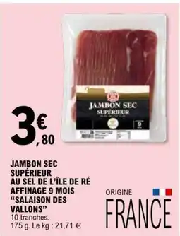 E.Leclerc SALAISON DES VALLONS Jambon sec supérieur au sel de l'île de ré affinage 9 mois offre