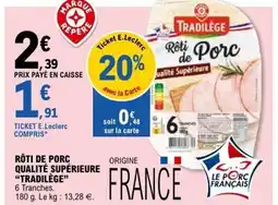 E.Leclerc TRADILÈGE Rôti de porc qualité supérieure offre
