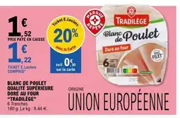 E.Leclerc TRADILÈGE Blanc de poulet qualité supérieure doré au four offre