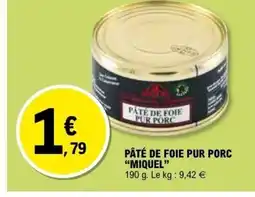 E.Leclerc MIQUEL Pâté de foie pur porc offre