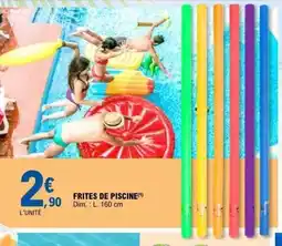E.Leclerc Frites de piscine offre