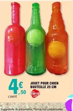 E.Leclerc AIME Jouet pour chien bouteille offre