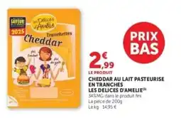 Hyper U LES DELICES D'AMELIE Cheddar au lait pasteurise en tranches offre