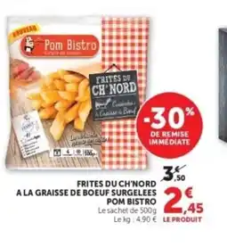 Hyper U POM BISTRO Frites du ch'nord a la graisse de boeuf surgelees offre