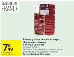 Carrefour Market Carrefour - plateau grill avec brochettes de porc, chipolatas et merguez offre