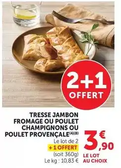 U Express Tresse jambon fromage ou poulet champignons ou poulet provençale offre