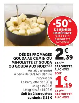 Maximarché Dés de fromages gouda au cumin ou mimolette et gouda ou gouda aux noix offre