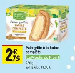 Les Comptoirs de la Bio Pain grillé à la farine complète le moulin du pivert offre