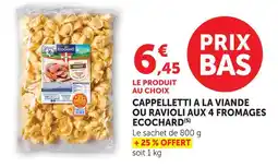 U Express Ecochard cappelletti à la viande ou ravioli aux 4 fromages offre
