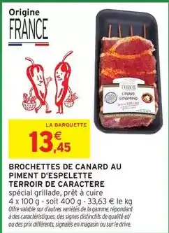 Intermarché Express Canard - brochettes de au piment d'espelette offre