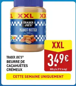 ALDI TRADER JOE'S Beurre de cacahuètes crémeux offre