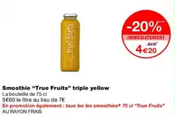Monoprix TRUE FRUITS Smoothie triple yellow offre