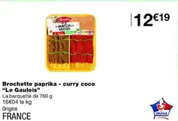 Monoprix LE GAULOIS Brochette paprika - curry coco offre