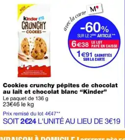 Monoprix KINDER Cookies crunchy pépites de chocolat au lait et chocolat blanc offre