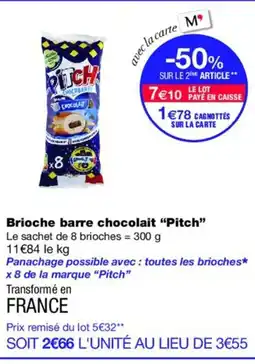 Monoprix PITCH Brioche barre chocolait offre