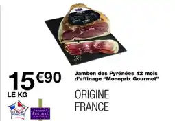 Monoprix MONOPRIX GOURMET Jambon des Pyrénées 12 mois d'affinage offre