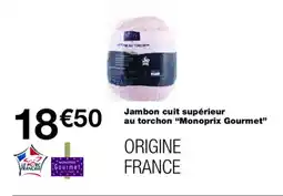 Monoprix MONOPRIX GOURMET Jambon cuit supérieur au torchon offre