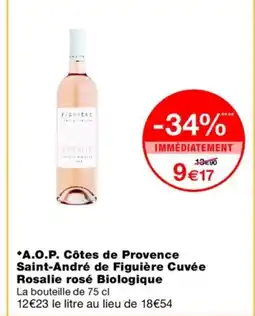 Monoprix A.O.P. Côtes de Provence Saint-André de Figuière Cuvée Rosalie rosé Biologique offre
