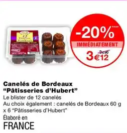 Monoprix PÂTISSERIES D"HUBERT Canelés de Bordeaux offre