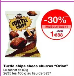 Monoprix ORION Turtle chips choco churros offre