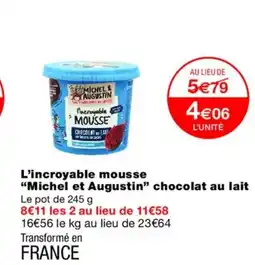 Monoprix MICHEL& AUGUSTIN L'incroyable mousse chocolat au lait offre