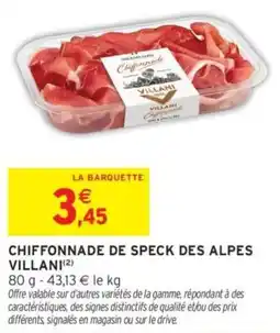 Intermarché CHIFFONNADE DE SPECK DES ALPES VILLANI offre