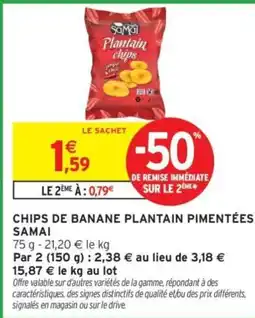 Intermarché CHIPS DE BANANE PLANTAIN PIMENTÉES SAMAI offre
