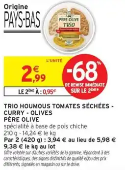 Intermarché TRIO HOUMOUS TOMATES SÉCHÉES CURRY OLIVES PÈRE OLIVE offre