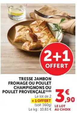 Super U TRESSE JAMBON FROMAGE OU POULET CHAMPIGNONS OU POULET PROVENÇALE offre