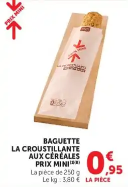 Super U BAGUETTE LA CROUSTILLANTE AUX CÉRÉALES PRIX MINI offre